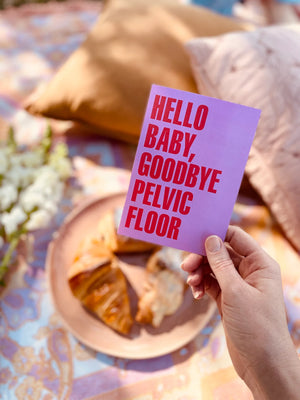 Hello Baby/Goodbye Pelvic Floor