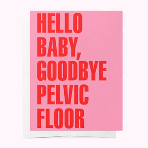 Hello Baby/Goodbye Pelvic Floor