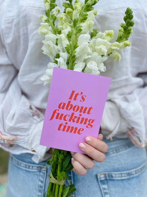 It's About Fucking Time