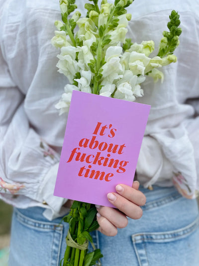 It's About Fucking Time